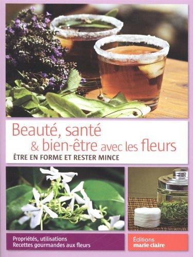 Beauté, santé & bien-être avec les fleurs : être en forme et rester mince