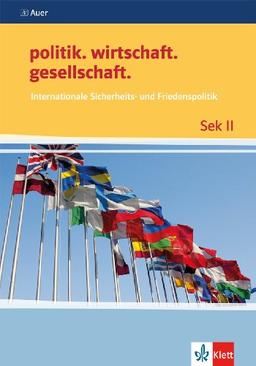 politik.wirtschaft.gesellschaft. Internationale Sicherheits- und Friedenspolitik