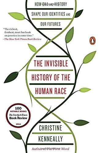 The Invisible History of the Human Race: How DNA and History Shape Our Identities and Our Futures