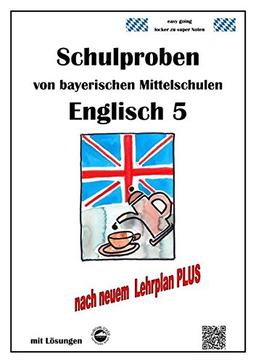 Mittelschule - Englisch 5 Schulproben bayerischer Mittelschulen mit Lösungen nach LehrplanPLUS