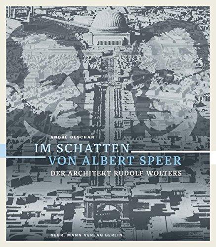 Im Schatten von Albert Speer: Der Architekt Rudolf Wolters