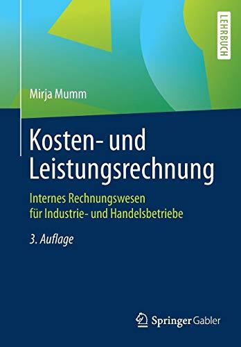 Kosten- und Leistungsrechnung: Internes Rechnungswesen für Industrie- und Handelsbetriebe