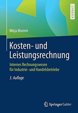 Kosten- und Leistungsrechnung: Internes Rechnungswesen für Industrie- und Handelsbetriebe