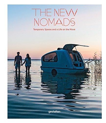 The New Nomads: Temporary Spaces and a Life on the Move