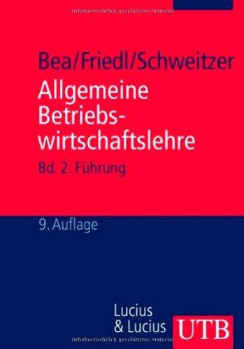 Allgemeine Betriebswirtschaftslehre: Allgemeine Betriebswirtschaftslehre - Bd. 2: Führung - Planung und Steuerung, Organisation, Controlling, ... Bilanzen, Kostenrechnung, Prognosen