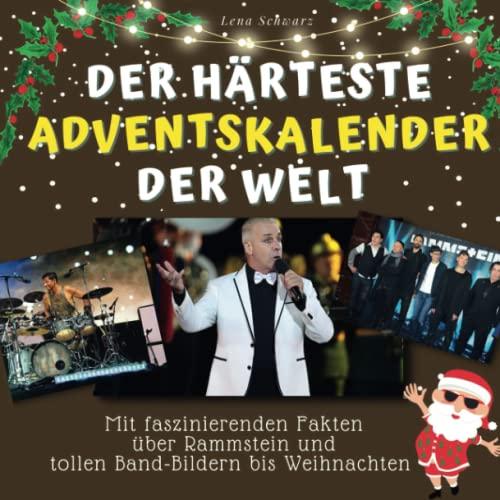 Der härteste Adventskalender der Welt: Mit faszinierenden Fakten über Rammstein und tollen Bildern der Band - das unautorisierte Wissensbuch für Fans