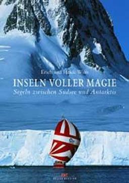 Inseln voller Magie. Segeln zwischen Südsee und Antarktis