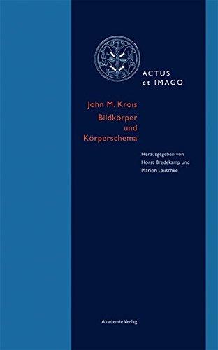 John Michael Krois: Körperbilder und Bildschemata. Aufsätze zur Verkörperungstheorie ikonischer Formen