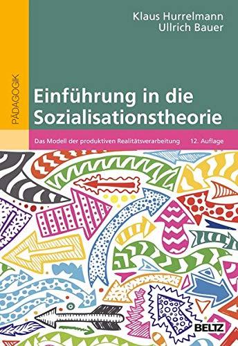 Einführung in die Sozialisationstheorie: Das Modell der produktiven Realitätsverarbeitung