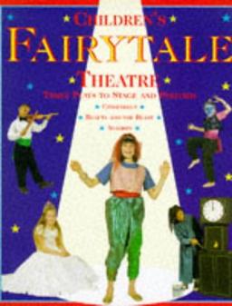 Children's Fairytale Theatre: Three Plays to Stage and Perform (Children's Theatre)