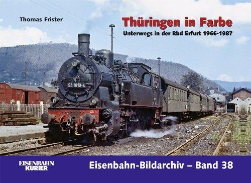 Thüringen in Farbe: Unterwegs in der Rbd Erfurt 1966 - 1987