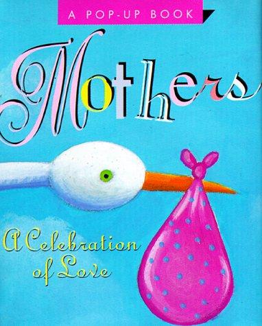 Mothers: A Celebration of Love (Miniature Editions Pop-up Books)