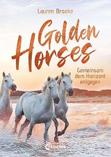 Golden Horses (Band 2) - Gemeinsam dem Horizont entgegen: Mach dich bereit für den Ausritt an der kalifornischen Küste! Band 2 der außergewöhnlichen Pferdereihe