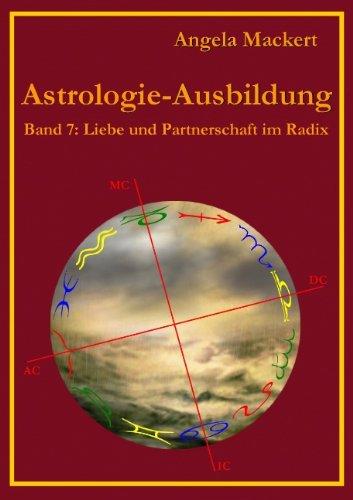 Astrologie-Ausbildung, Band 7: Liebe und Partnerschaft im Radix