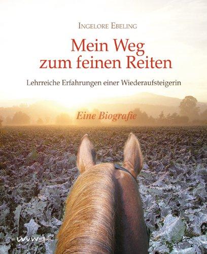 Mein Weg zum feinen Reiten: Erkenntnisse einer Wiederaufsteigerin