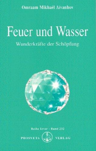 Feuer und Wasser: Wunderkräfte der Schöpfung