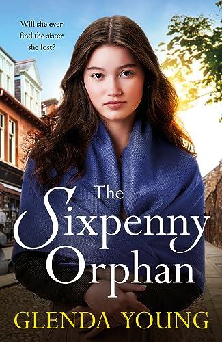 The Sixpenny Orphan: A dramatically heartwrenching saga of two sisters, torn apart by tragic events