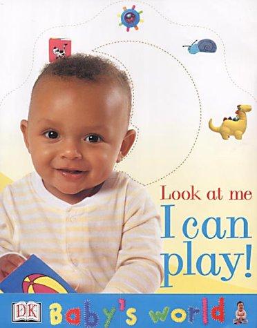 DK Baby's World Look at Me: I Can Play!