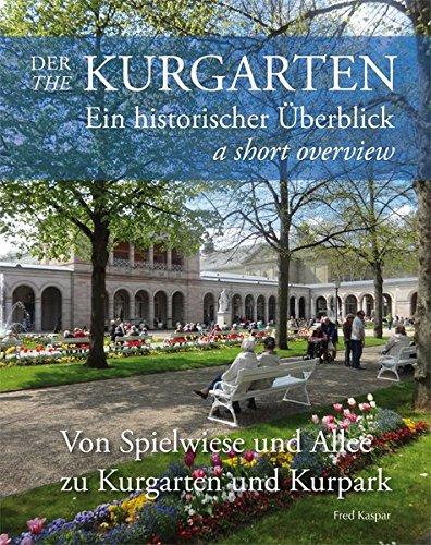 Der Kurgarten / The Kurgarten: Ein historischer Überblick / A short overview