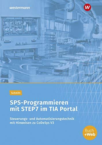 SPS-Programmieren mit STEP7 im TIA Portal: Steuerungs- und Automatisierungstechnik mit Hinweisen zu CoDeSys V3: Arbeitsheft