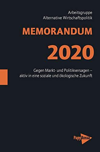 MEMORANDUM 2020: Gegen Markt- und Politikversagen - aktiv in eine soziale und ökologische Zukunft (Neue Kleine Bibliothek)