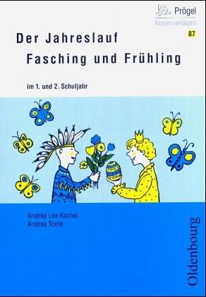 Der Jahreslauf Fasching und Frühling 1. und 2. Schuljahr. (Lernmaterialien)