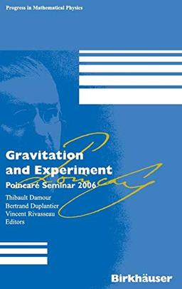 Gravitation and Experiment: Poincaré Seminar 2006 (Progress in Mathematical Physics, 52, Band 52)