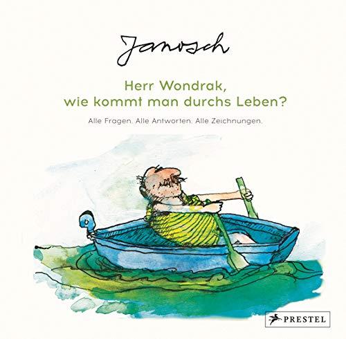 Janosch: Herr Wondrak, wie kommt man durchs Leben?: Alle Fragen. Alle Antworten. Alle Zeichnungen