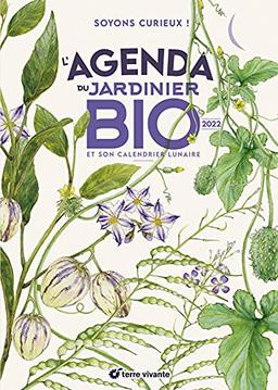 L'agenda du jardinier bio 2022 : et son calendrier lunaire