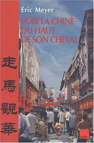 Voir la Chine du haut de son cheval : mots croisés de destins et proverbes chinois