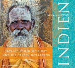 Indien. Das Licht der Weisheit und die Farben des Lebens