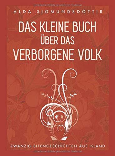 Das kleine Buch über das verborgene Volk: Zwanzig Elfengeschichten aus Island