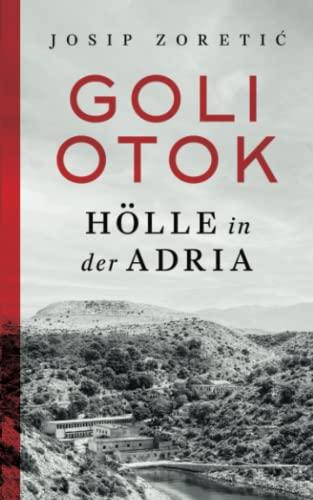 Goli Otok: Holle in Der Adria