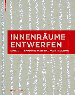 Innenräume entwerfen: Konzept, Typologie, Material, Konstruktion