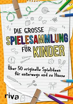 Die große Spielesammlung für Kinder: Über 50 originelle Spielideen für unterwegs und zu Hause. Für Kinder von 4 bis 10 Jahren