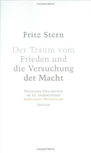 Der Traum vom Frieden und die Versuchung der Macht. Deutsche Geschichte im 20. Jahrhundert