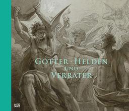 Götter, Helden und Verräter: Das Historienbild um 1800