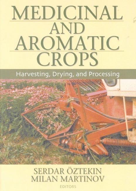 Medicinal and Aromatic Crops: Harvesting, Drying, and Processing (Crop Science)