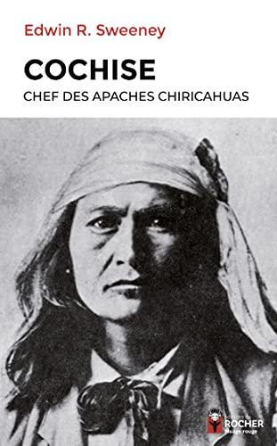 Cochise : chef des Apaches chiricahuas