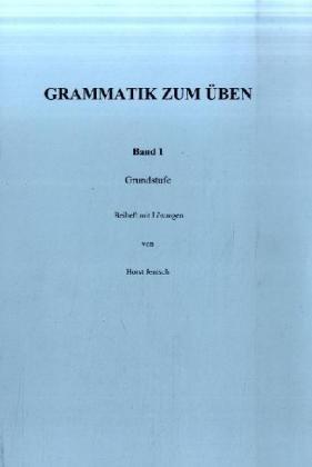 Grammatik zum Üben, neue Rechtschreibung, Bd.1, Grundstufe