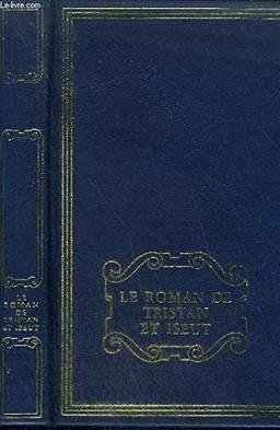 Le Roman de Tristan et Iseut: Renouvelé par Joseph Bédier