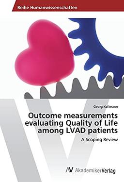 Outcome measurements evaluating Quality of Life among LVAD patients: A Scoping Review