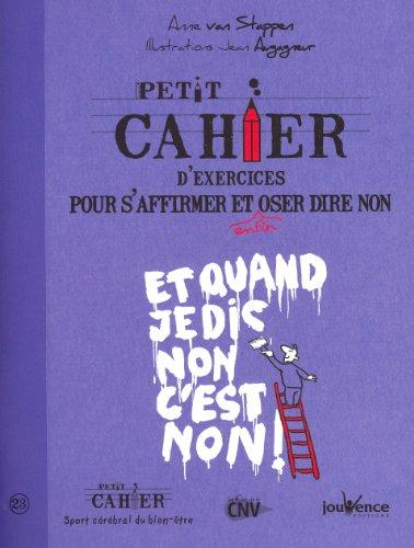 Petit cahier d'exercices pour s'affirmer et enfin oser dire non