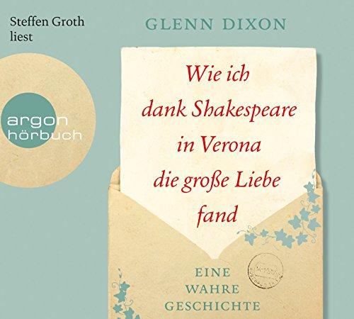 Wie ich dank Shakespeare in Verona die große Liebe fand: Eine wahre Geschichte