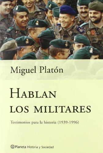 Hablan los militares : testimonios por la historia (1939-1996)