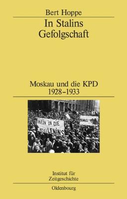 In Stalins Gefolgschaft: Moskau und die KPD 1928-1933