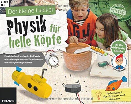 Der kleine Hacker: Physik für helle Köpfe