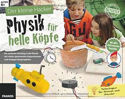 Der kleine Hacker: Physik für helle Köpfe