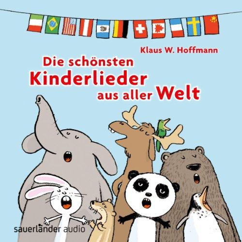 Die schönsten Kinderlieder aus aller Welt: 19 Lieder