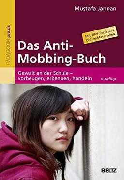 Das Anti-Mobbing-Buch: Gewalt an der Schule - vorbeugen, erkennen, handeln. Mit Elternheft (Beltz Praxis)